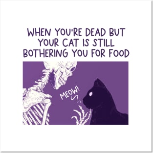 When you’re dead but your cat needs food Posters and Art